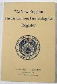 New England Historical and Genealogical Reigster. Vol. 158, Whold Number 631, July 2004