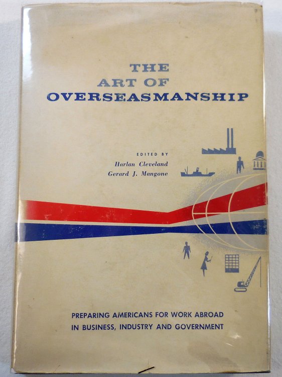 The Art of Overseasmanship [Preparing Americans for Work Abroad in Business, Industry and Government]
