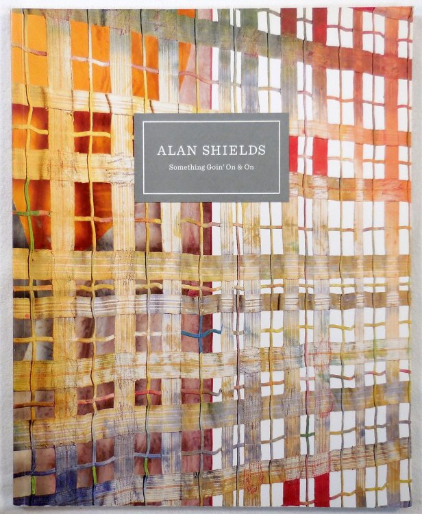 Image for Something Goin' On & On Alan Shields (April 28 - June 24, 2011) Something Goin' On & On Alan Shields (April 28 - June 24, 2011)