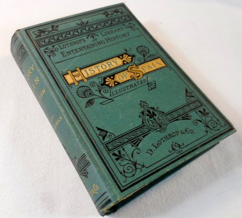 Spain. Lothrop's Library of Entertaining History Series
