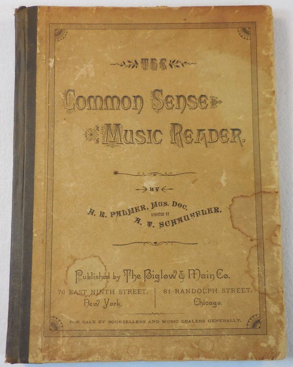 The Common Sense Music Reader: A Carefully Graded Book of Studies and Recreations, Designed for the Use of Classes of Beginners in the Art of Reading Music.