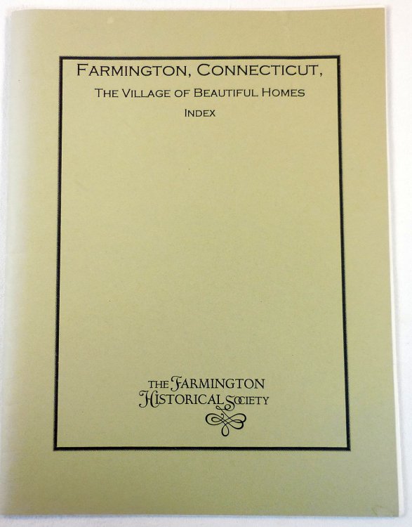 Farmington, Connecticut: The Village of Beautiful Homes - Index