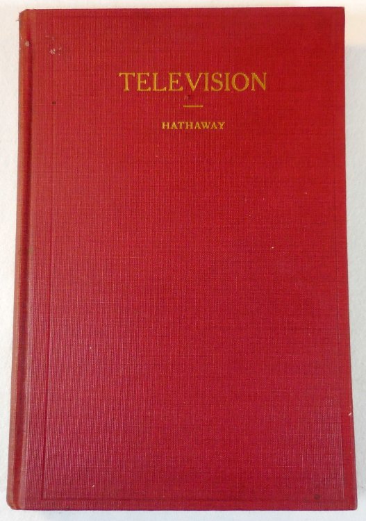 Television. A Practical Treatise on the Principles Upon Which the Development of Television is Based