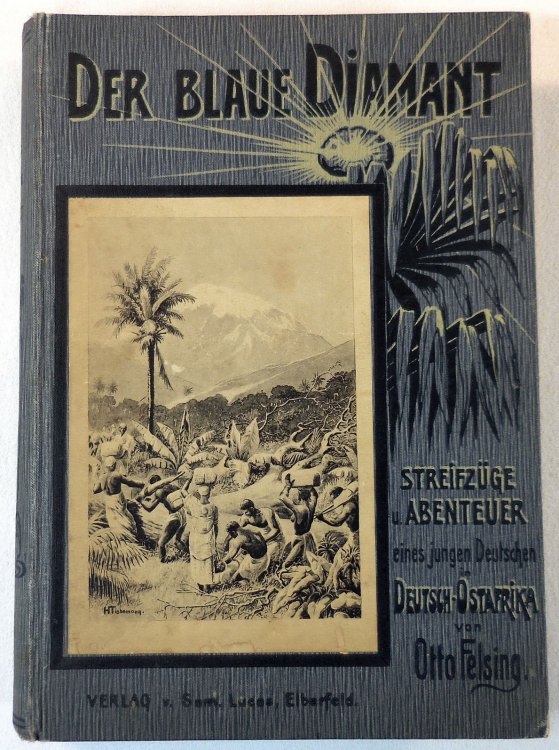 Der Blaue Diamant. Streifzuge Und Abenteuer Eines Jungen Deutschen in Deutsch-Ostafrika