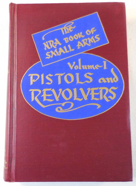 Image for Pistols & Revolvers. Volume One of the N.R.A. Book of Small Arms Pistols & Revolvers. Volume One of the N.R.A. Book of Small Arms