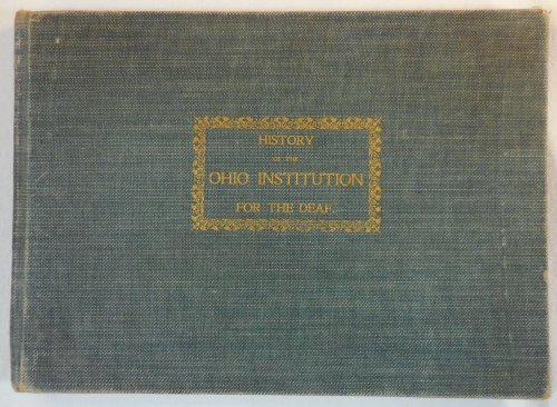 Historical and Biographical Souvenir of the Ohio School for the Deaf [Cover title: History of the Ohio Institution for the Deaf]