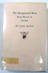 Image for The Metaphysical Mode from Donne to Cowley The Metaphysical Mode from Donne to Cowley