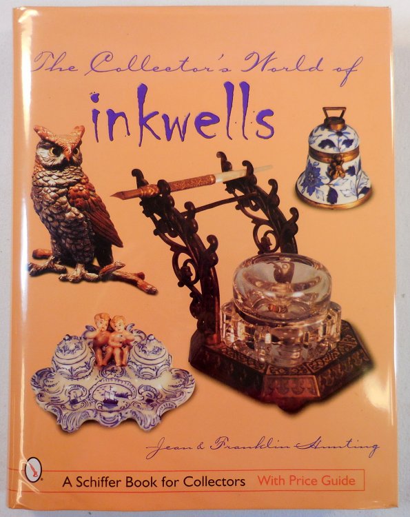 The Collector's World of Inkwells. A Schiffer Book for Collectors