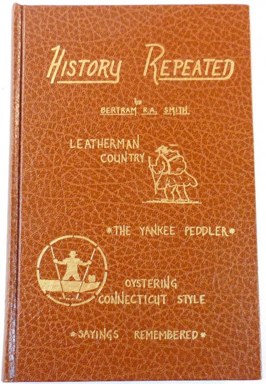 History Repeated: Leatherman Country; The Yankee Peddler; Oystering Connecticut Style; Sayings Remembered