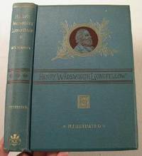 Henry W. Longfellow: Biography, Anecdote, Letters, Criticism