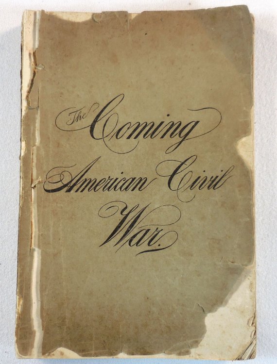 The Coming American Civil War. Washington's Words of Warning, Lincoln's Apprehension and the Prophecy of General Grant
