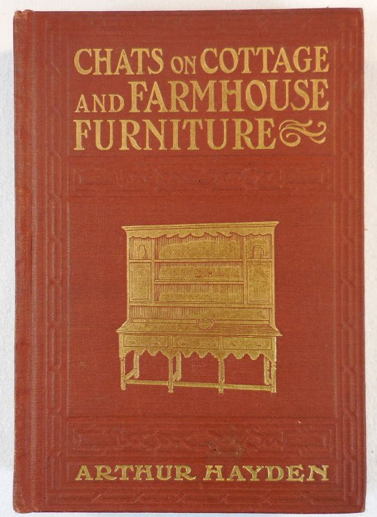 Chats on Cottage and Farmhouse Furniture. With a Chapter on Old English Chintzes