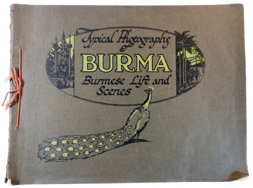 Burma: Typical Photographs of Burmese Life and Scenes