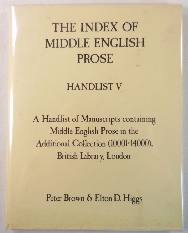 The Index of Middle English Prose: Handlist V - A Handlist of Manuscripts Containing Middle English Prose in the Additional Collection (10001-14000), British Library, London
