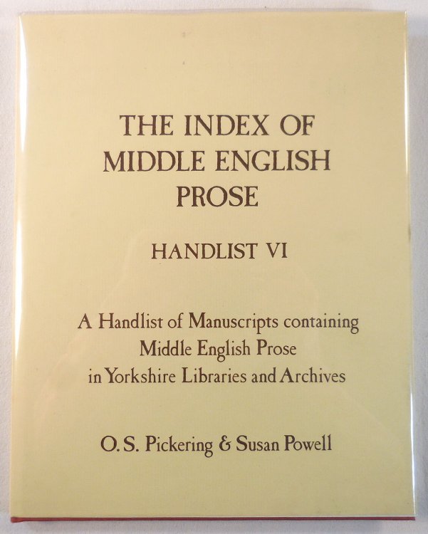 The Index of Middle English Prose: Handlist VI. A Handlist of Manuscripts Containing Middle English Prose in Yorkshire Libraries and Archives