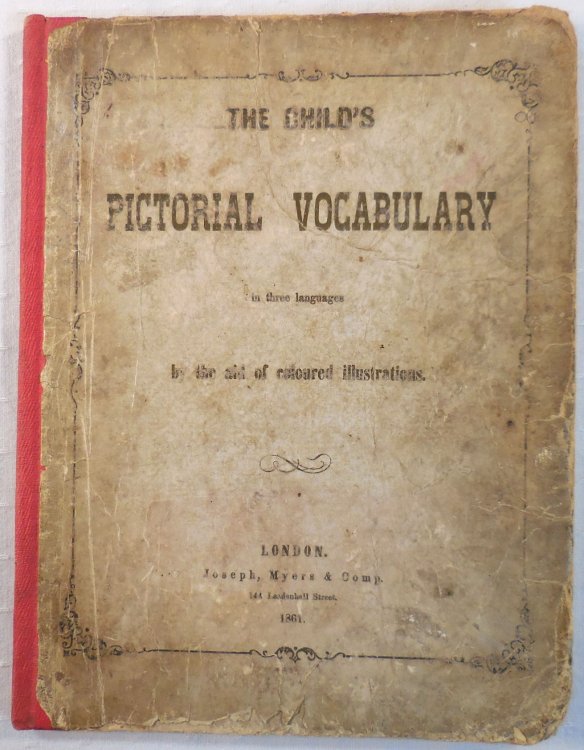 The Child's Pictorial Vocabulary in Three Languages, By the Aid of Coloured Illustrations