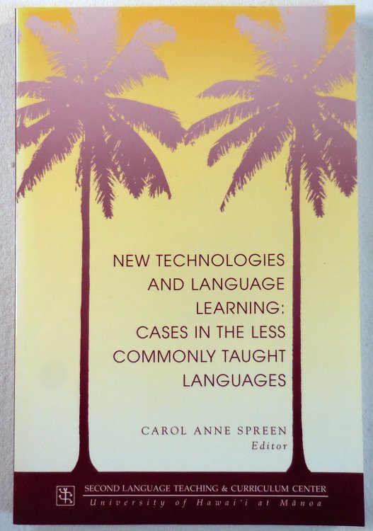 New Technologies and Language Learning: Cases in the Less Commonly Taught Languages (Technical Report)
