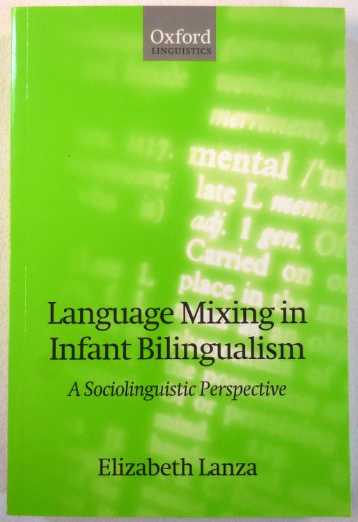 Language Mixing in Infant Bilingualism: A Sociolinguistic Perspective (Oxford Linguistics)