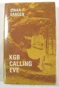 KGB Calling Eve: A Documentary Novel