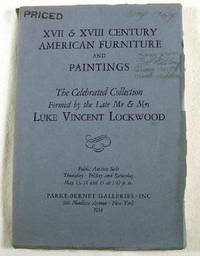 XVII & XVIII Century American Furniture & Paintings: The Celebrated Collection Formed By the Late Mr. & Mrs. Luke Vincent Lockwood. Mary 13, 14 and 15, 1954