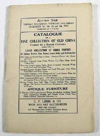 Image for Catalogue of a Fine Collection of Old China Formed By a Boston Collector, Includes a Large Collection of China Figures.Antique Furniture. December 3, 4, 5, and 6, 1912 Catalogue of a Fine Collection of Old China Formed By a Boston Collector, Includes a Large Collection of China Figures.Antique Furniture. December 3, 4, 5, and 6, 1912