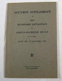 Auction Supplement to the Standard Catalogue of Anglo-American China. For the Period June 1944 to January 1949. A Record of Historical and Decorative Staffordshire Made Originally for the American Trade and Sold.