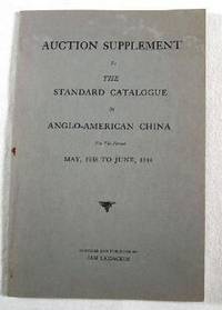 Auction Supplement to the Standard Catalogue of Anglo-American China. For the Period May 1938 to June 1944. A Record of Historical and Decorative Staffordshire Made Originally for the American Trade and Sold.