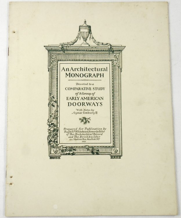 A Comparative Study of a Group of Early American Doorways Part One [1] : The White Pine Series of Architectural Monographs : Vol. VII, No.2
