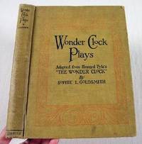 Wonder Clock Plays. Adapted for Children from Howard Pyle's The Wonder Clock