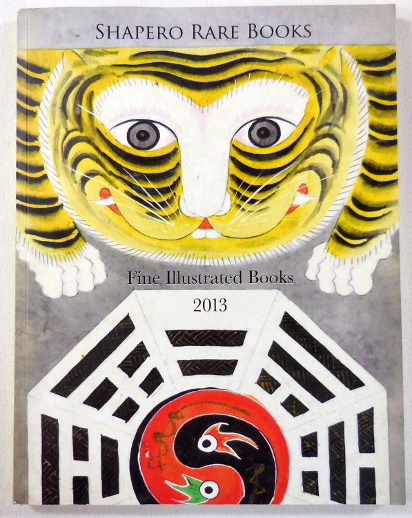 Shapero Rare Books: Fine Illustrated Books 2013. Bookseller Catalog