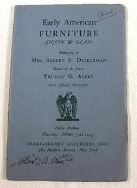 Early American Furniture, Silver & Glass Belonging to Mrs. Robert E. Dickerman, Estate of Truman G. Avery, Others. October 5, 1961