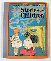 Blue Network Stories for Children, A Collection of Stories Which are Favorites with Children Over the Radio