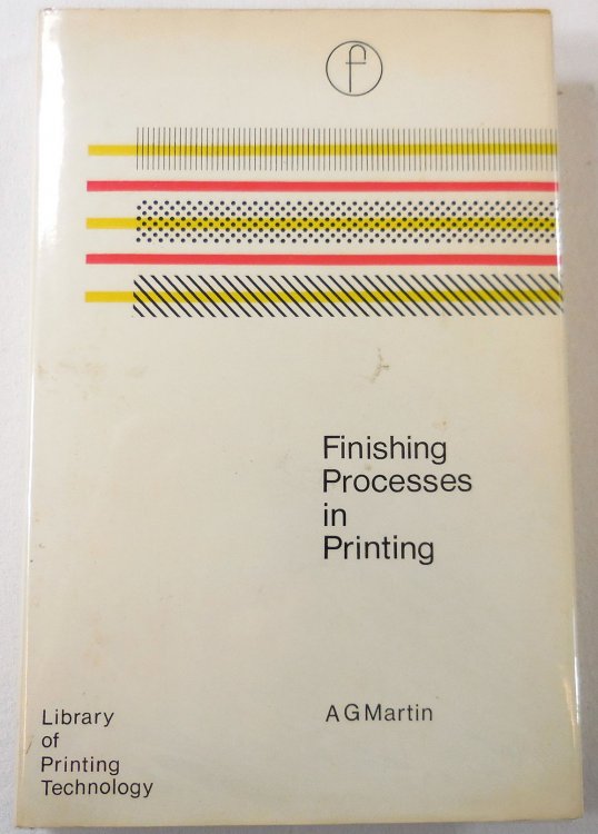 Finishing Processes in Printing. The Library of Printing Technology Series