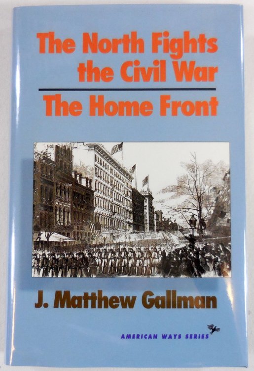 The North Fights the Civil War: The Home Front. American Ways Series