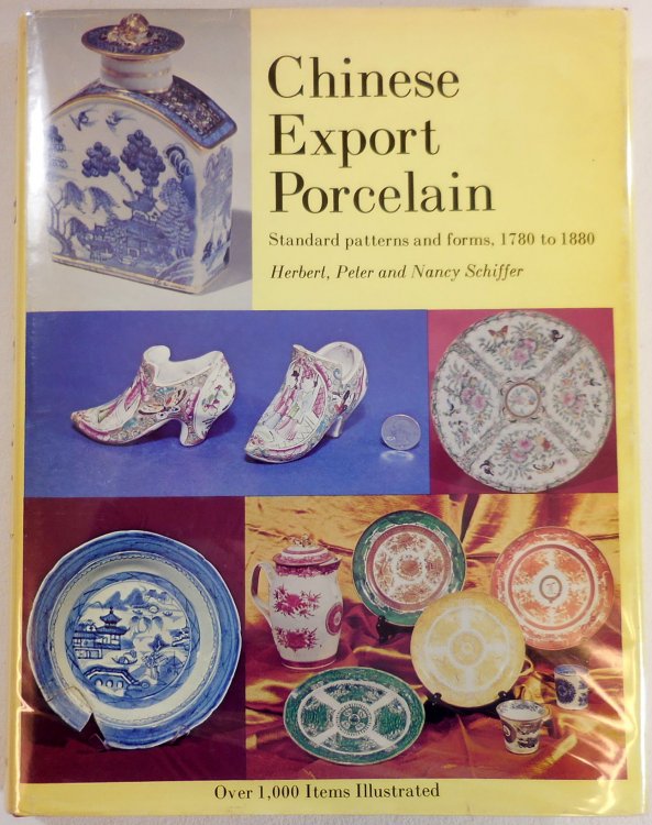 Chinese Export Porcelain: Standard Patterns and Forms, 1780 to 1880