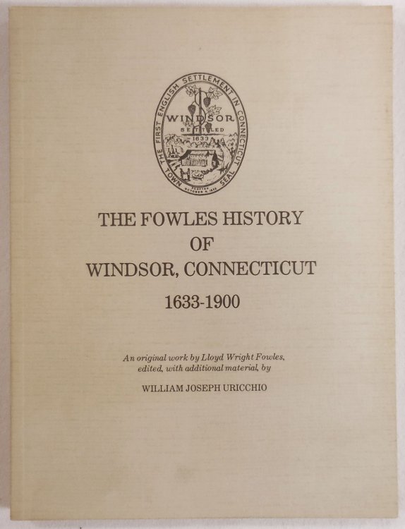 The Fowles History of Windsor, Connecticut 1633-1900