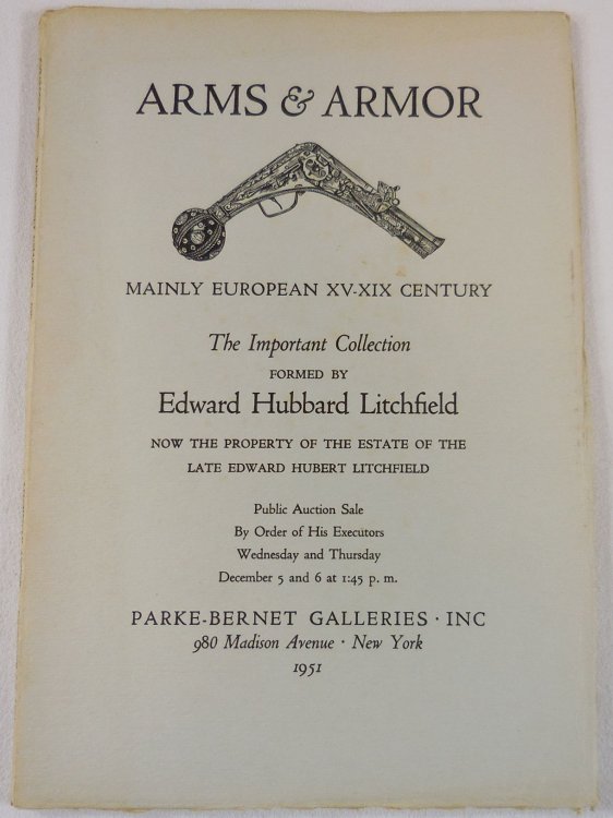 Image for Arms & Armor, Mainly European XV-XIX Century. The Important Collection Formed By Edward Hubbard Litchfield. New York: December 5 and 6, 1951. Sale No. 1293 Arms & Armor, Mainly European XV-XIX Century. The Important Collection Formed By Edward Hubbard Litchfield. New York: December 5 and 6, 1951. Sale No. 1293
