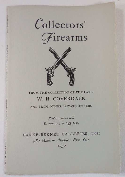 Collectors' Firearms. From the Collection of the Late W. H. Cloverdale and From Other Private Owners. New York: December 13, 1950. Sale No. 1208
