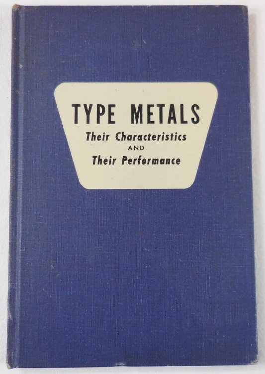 Type Metals: Their Characteristics and Their Performance