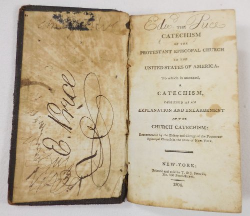The Catechism of the Protestant Episcopal Church in the United States of America. To which is Annexed, a Catechism, Designed as an Explanation and Enlargement of the Church Catachism: Recommended By the Bishop and Clergy.in the State of New-York