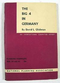 The Big Four in Germany: The Treatment of Germany as an Economic Unit: Planning Pamphlets Nos. 54-55, February 1947: An International Committee Report.