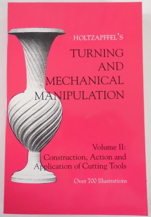 Turning and Mechanical Manipulation. Volume II: Construction, Action and Application of Cutting Tools