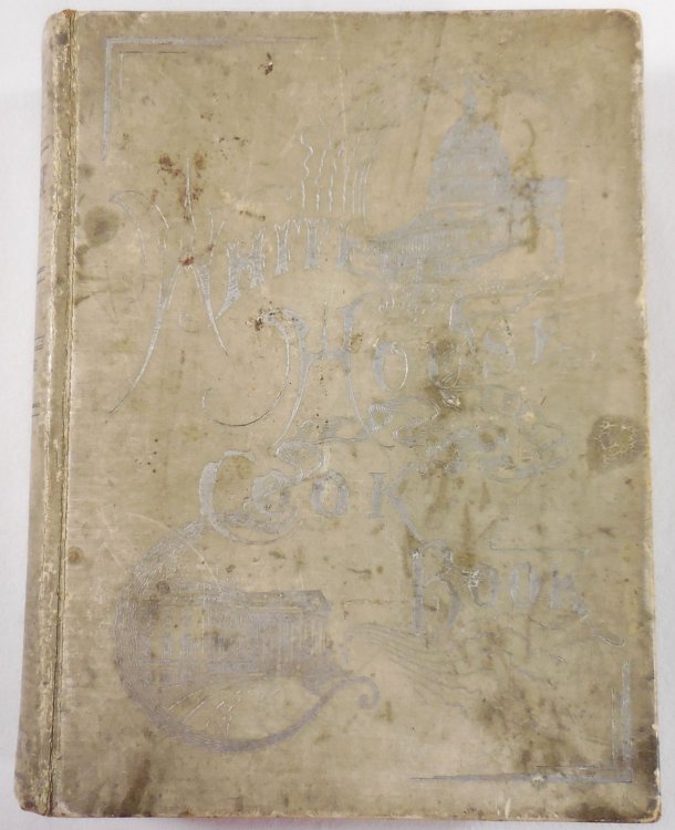 The White-House Cook Book. Cooking, Toilet and Household Recipes, Menus, Dinner-Giving, Table Etiquette, Care of the Sick, Health Suggestions, Facts Worth Knowing, Etc. Etc.