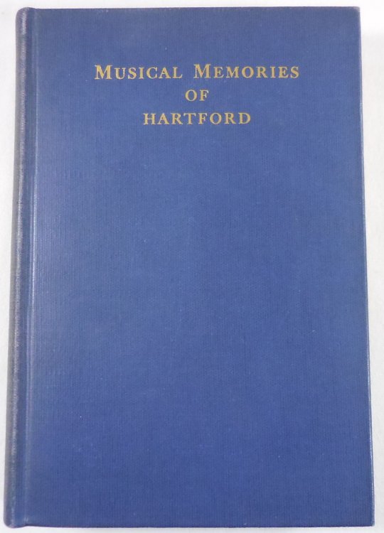 Musical Memories of Hartford. Drawn from Records Public and Private