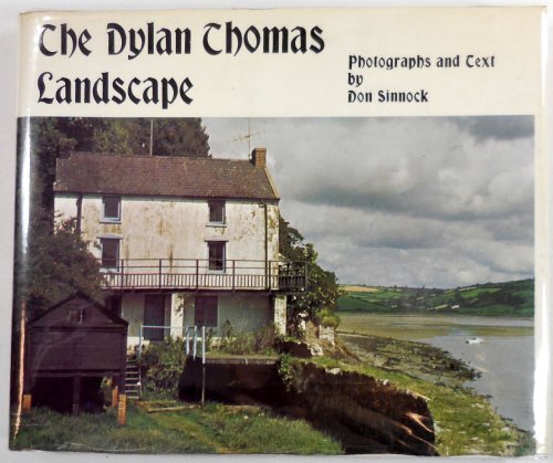 The Dylan Thomas Landscape: Photographs and Text; Captions from the Writings of Dylan Thomas