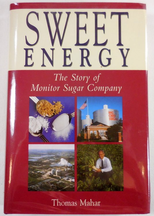 Sweet Energy: The Story of Monitor Sugar Company