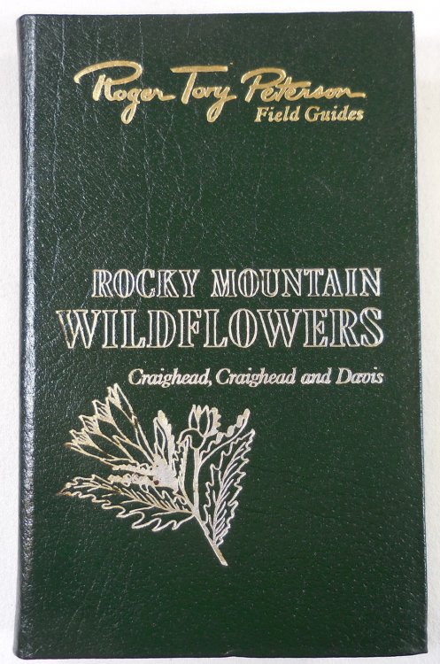 Rocky Mountain Wildflowers. From Northern Arizona and New Mexico to British Columbia. The Fiftieth Anniversary Edition, The Peterson Field Guide Series. Collector's Lifetime Edition