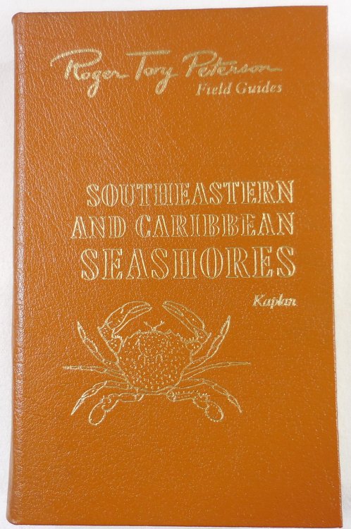 Southeastern and Caribbean Seashores: Cape Hatteras to the Gulf Coast, Florida, and the Caribbean. The Fiftieth Anniversary Edition, The Peterson Field Guide Series. Collector's Lifetime Edition