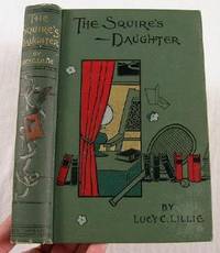 The Squire's Daughter. A Story for Girls