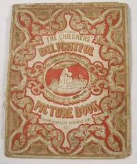 The Childrens' Delightful Picture Book. Pretty Pictures for Pleasant Faces. 1s. Coloured. 5 Different